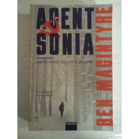  AGENT  SONIA  * Iubita, mama, soldat si spioana  -  Ben  MAGINTYRE 